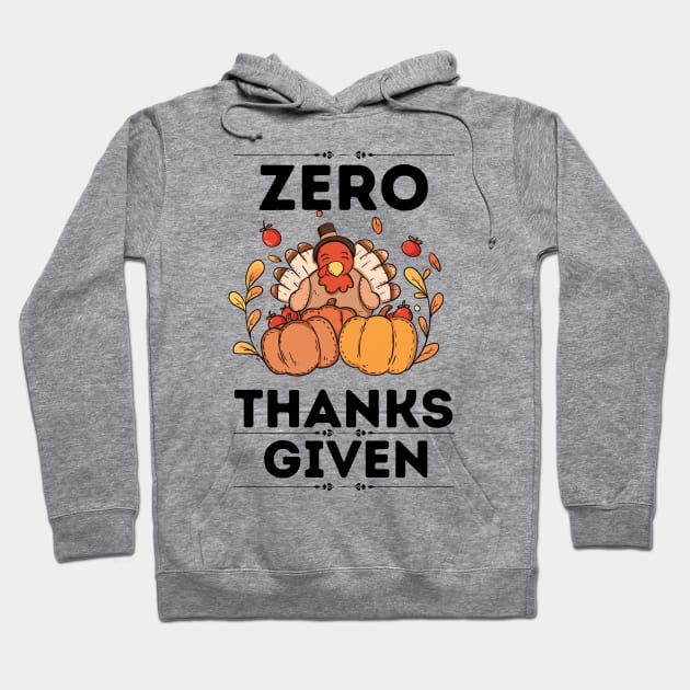 Funny Thanksgiving Sarcastical Saying Gift Idea - Zero Thanks Given Hoodie by KAVA-X